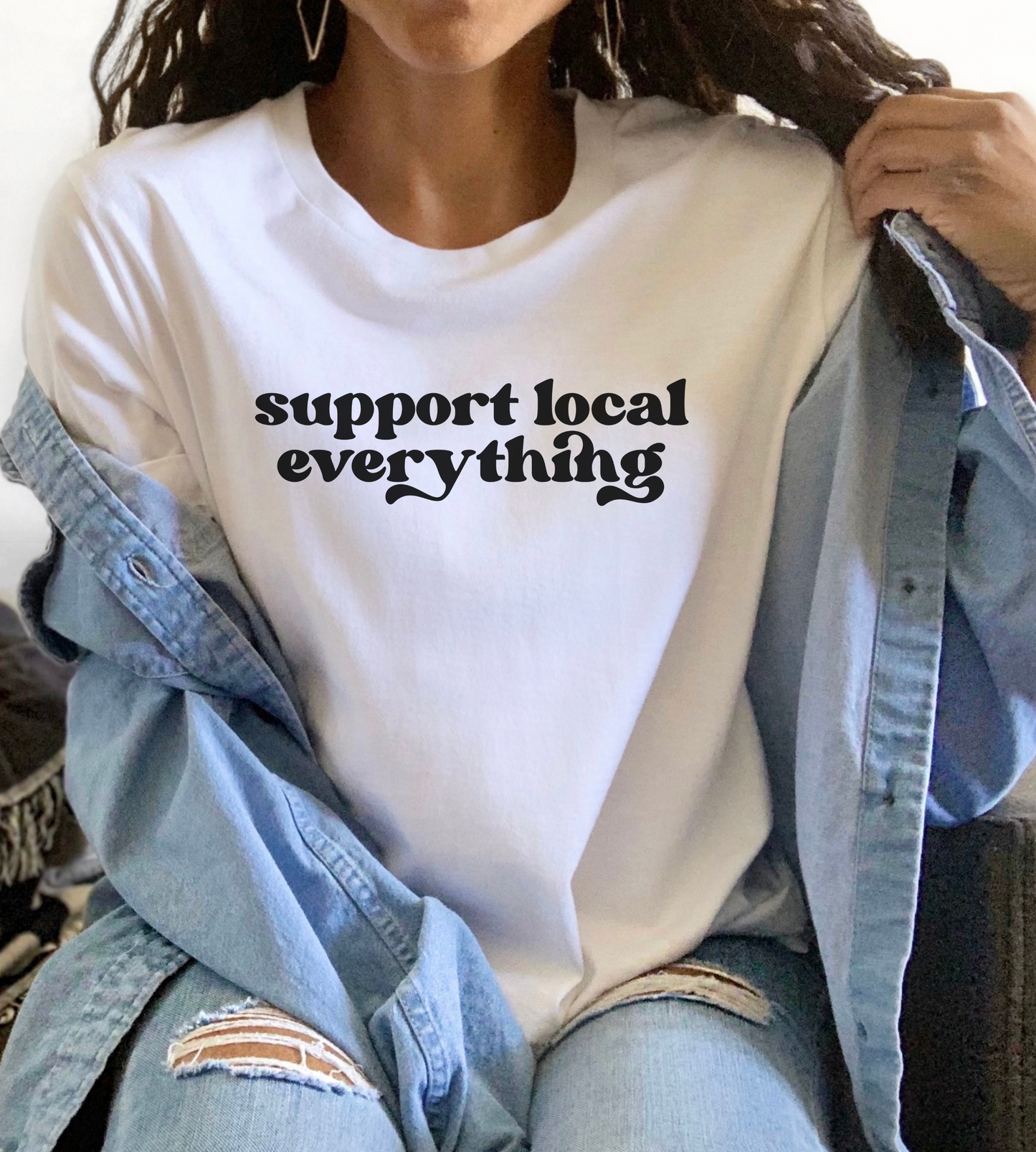 Support Local Everything Unisex T-Shirt