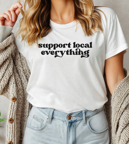 Support Local Everything Unisex T-Shirt